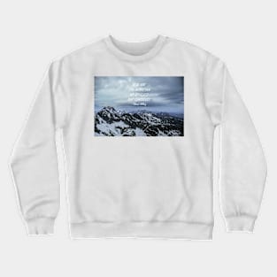 It's not the mountain we conquer Crewneck Sweatshirt